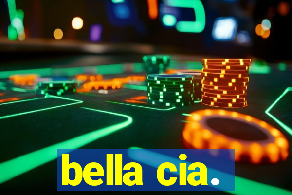 bella cia.